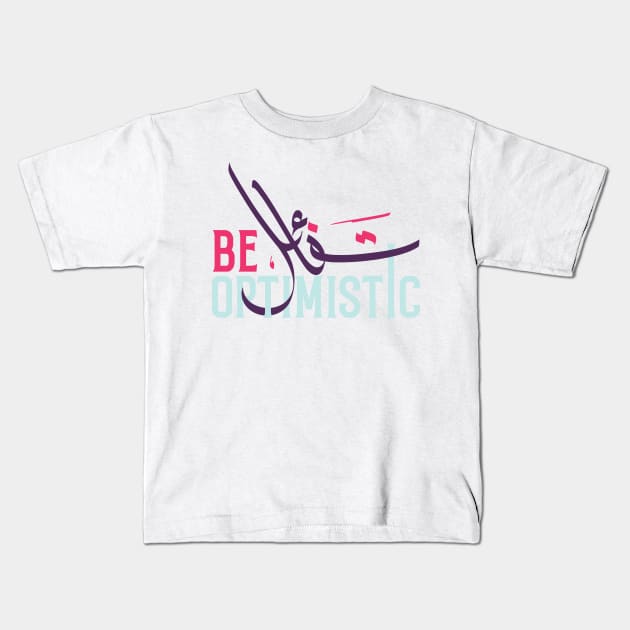 Be Optimistic Kids T-Shirt by Teealaedxine